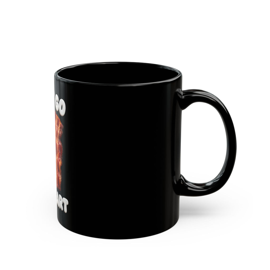 Don't Go My Heart Bacon Mug — Funny Breakfast Coffee Cup (11oz)