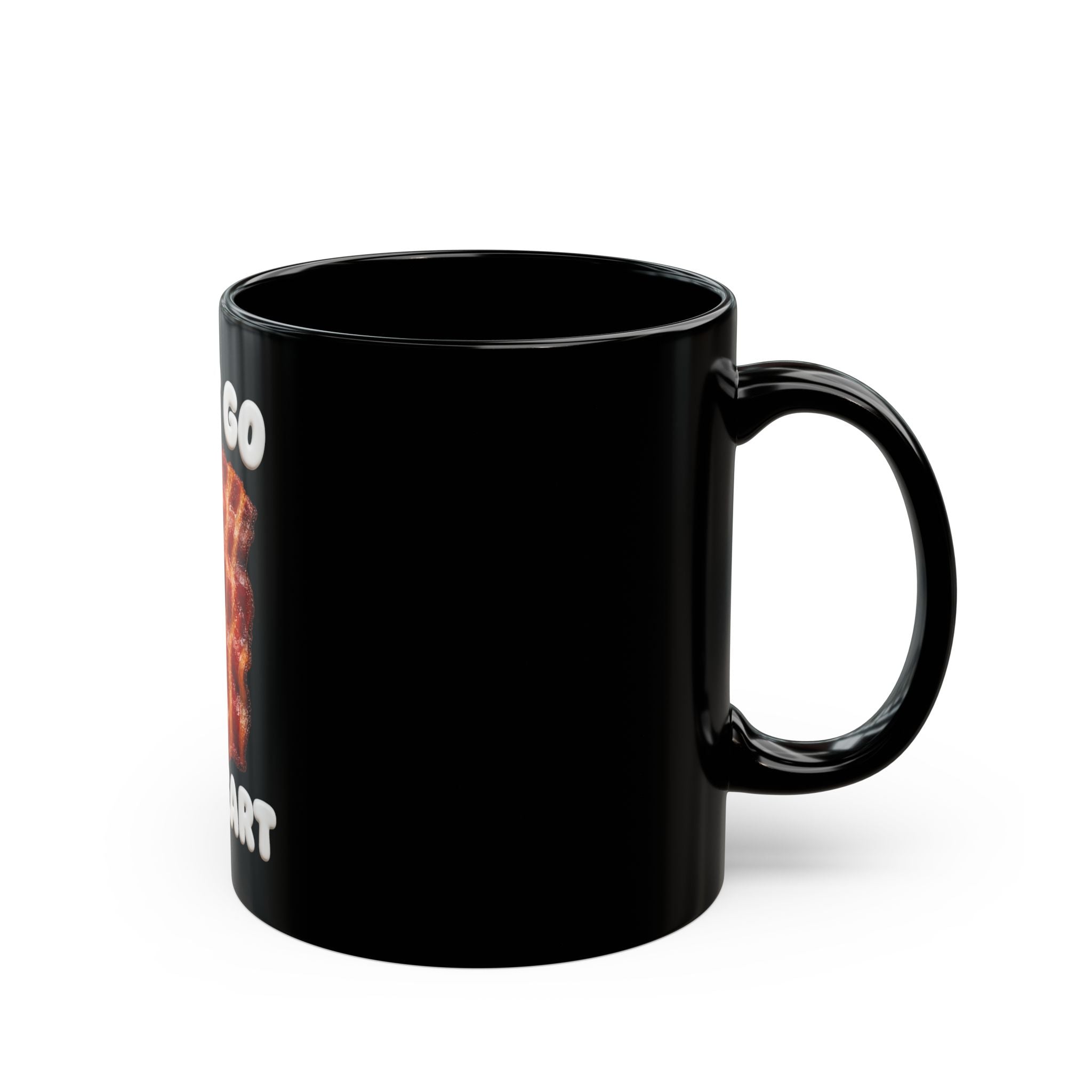 Don't Go My Heart Bacon Mug — Funny Breakfast Coffee Cup (11oz)