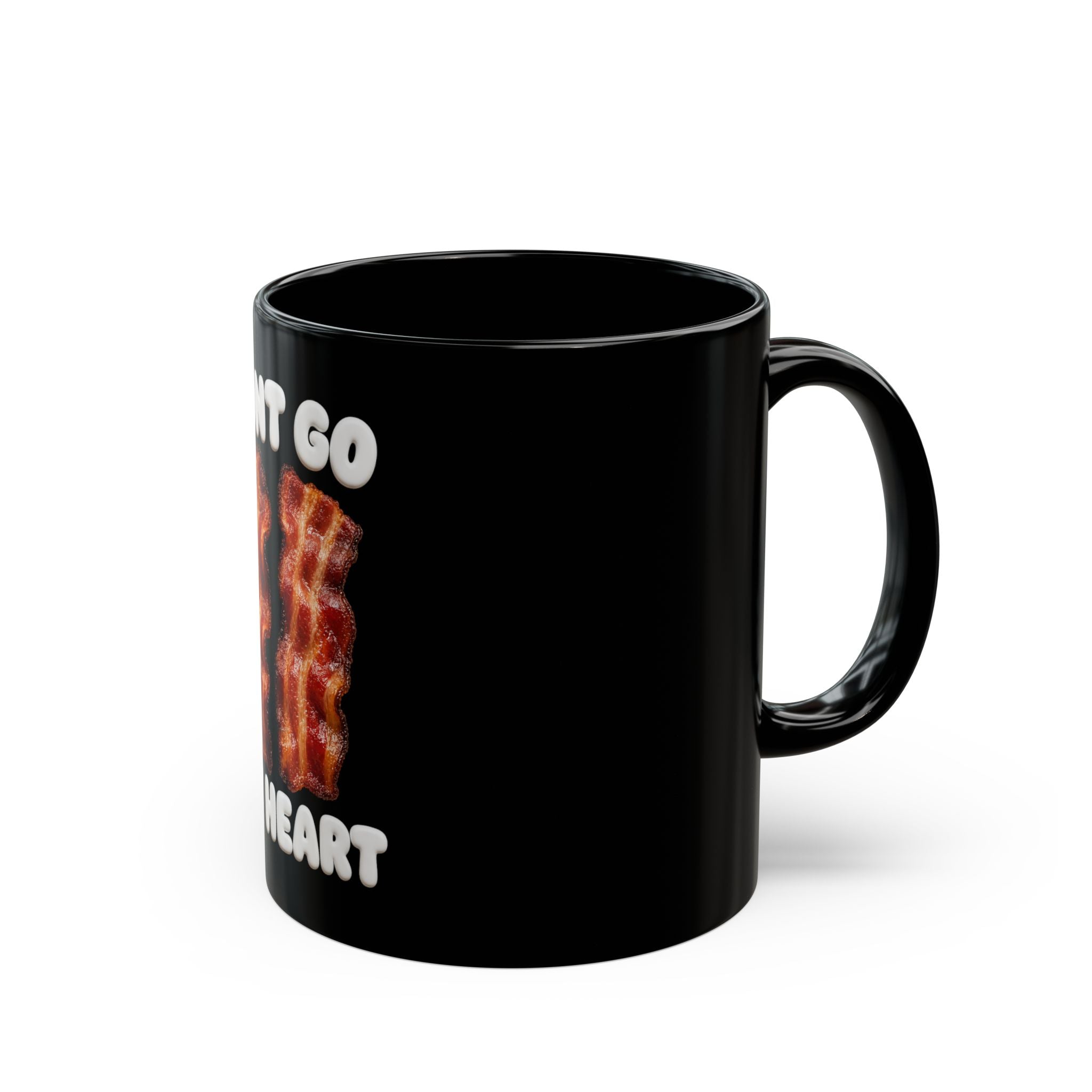 Don't Go My Heart Bacon Mug — Funny Breakfast Coffee Cup (11oz)